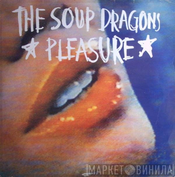 The Soup Dragons  - Pleasure