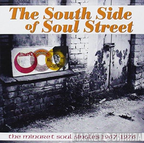  - The South Side Of Soul Street:  The Minaret Soul Singles 1967-1976