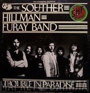 The Souther-Hillman-Furay Band  - Trouble In Paradise