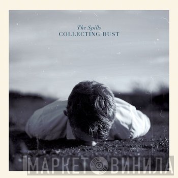 The Spills - Collecting Dust