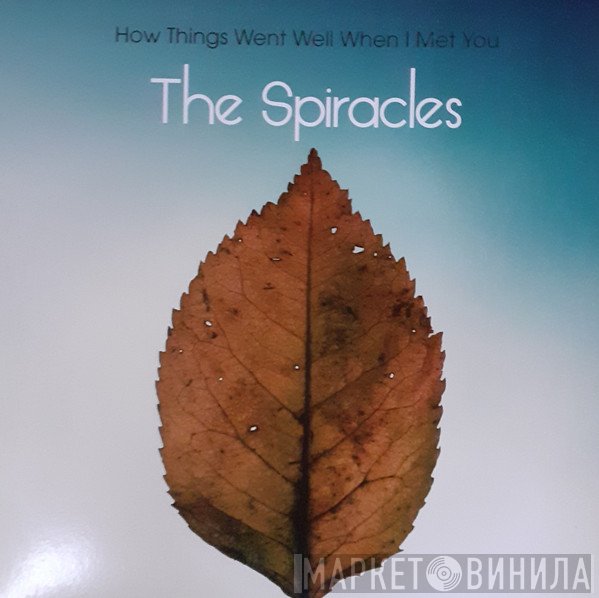 The Spiracles - How Things Went Well When I Met You