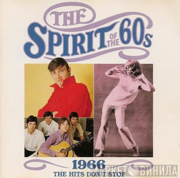  - The Spirit Of The 60s (1966 The Hits Don't Stop)
