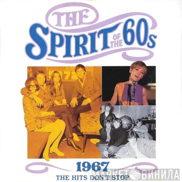  - The Spirit Of The 60s (1967 The Hits Don't Stop)