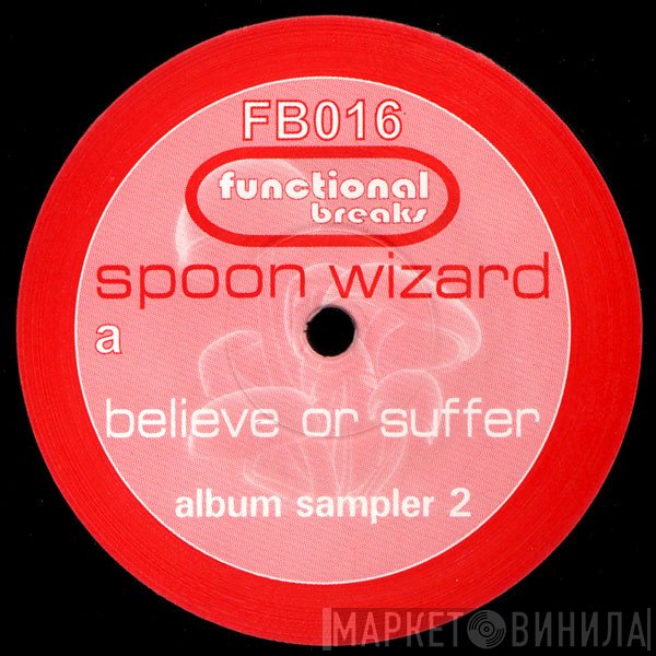 The Spoon Wizard - Believe Or Suffer (Album Sampler 2)
