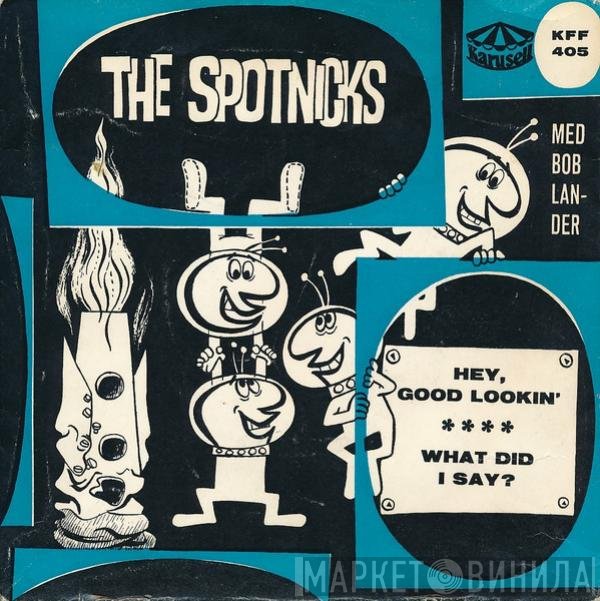 The Spotnicks, Bob Lander - Hey, Good Lookin' / What Did I Say?