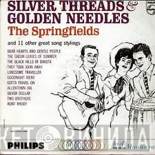 The Springfields  - Silver Threads & Golden Needles