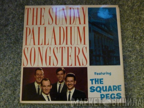 The Square Pegs , The Sunday Palladium Songsters - The Sunday Palladium Songsters