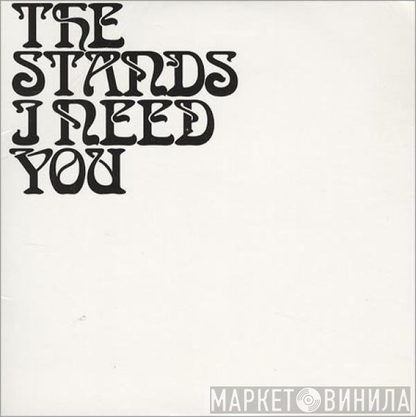 The Stands - I Need You