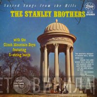 The Stanley Brothers - Sacred Songs From The Hills