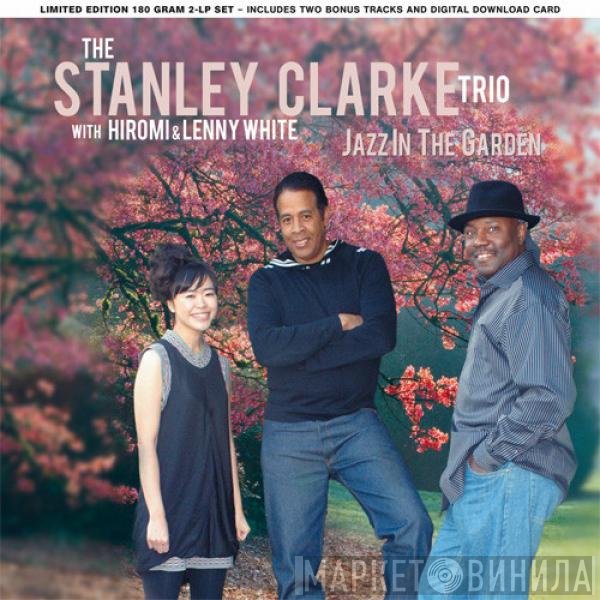 The Stanley Clarke Trio With Hiromi Uehara & Lenny White  - Jazz In The Garden