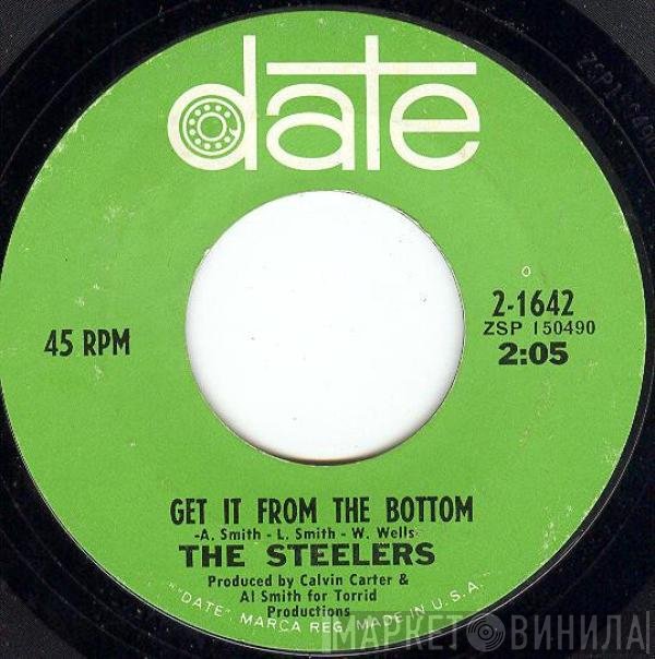 The Steelers  - Get It From The Bottom / I'm Sorry