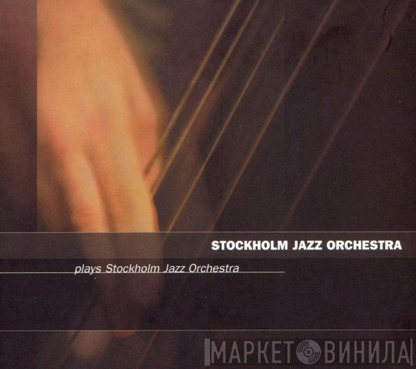 The Stockholm Jazz Orchestra - Stockholm Jazz Orchestra Plays Stockholm Jazz Orchestra