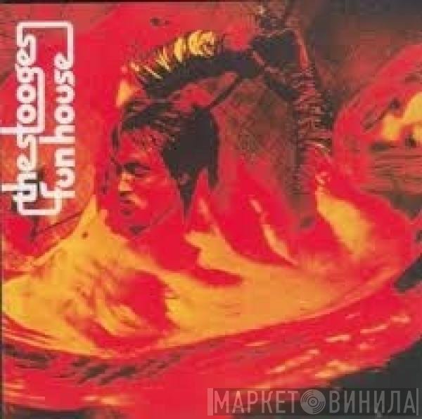 The Stooges  - Fun House
