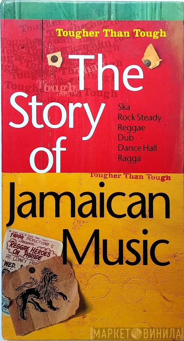  - The Story Of Jamaican Music (Tougher Than Tough)