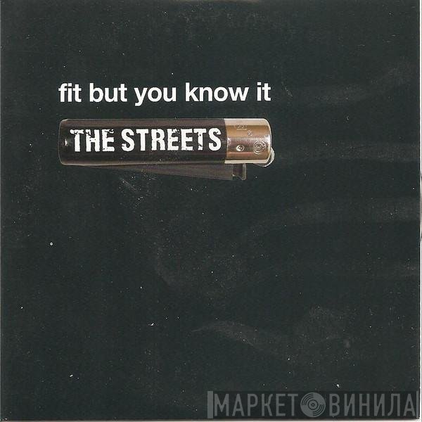 The Streets - Fit But You Know It