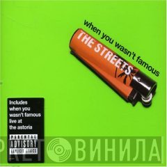 The Streets - When You Wasn't Famous