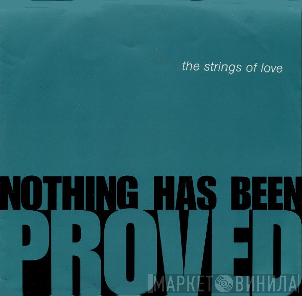 The Strings Of Love - Nothing Has Been Proved