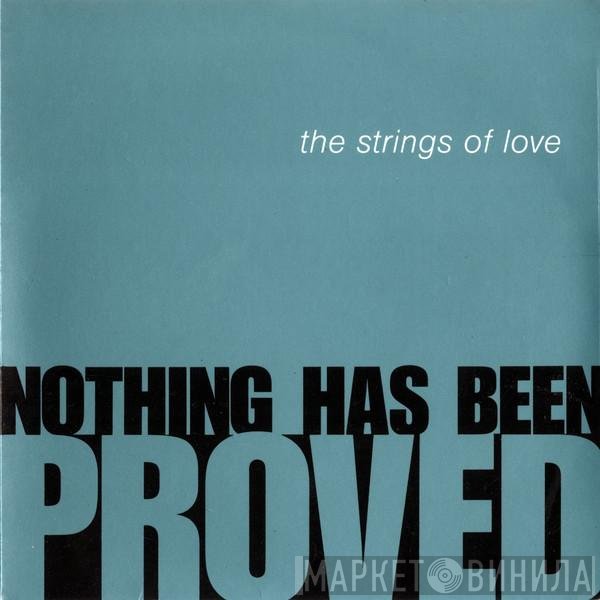 The Strings Of Love - Nothing Has Been Proved