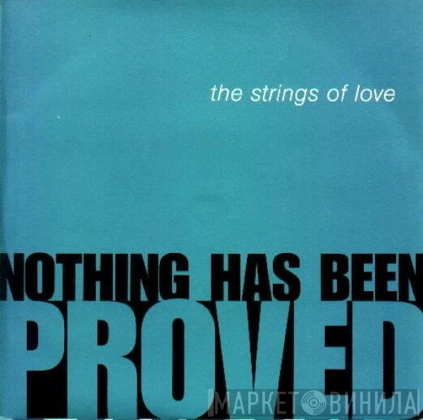 The Strings Of Love - Nothing Has Been Proved