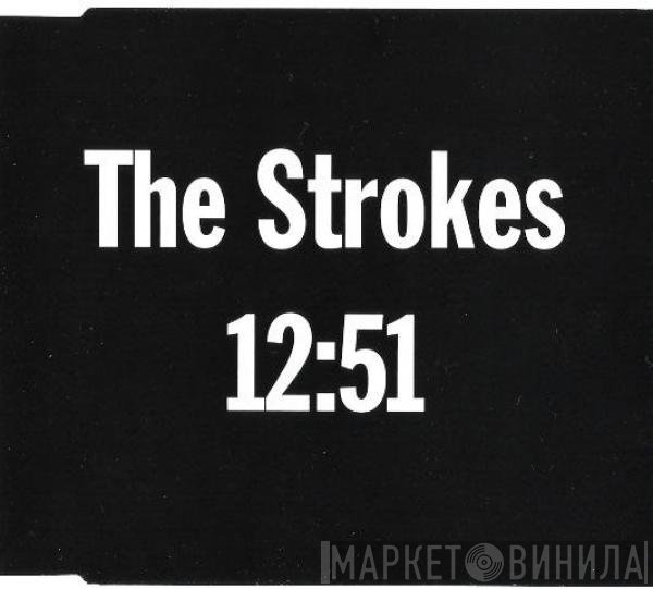 The Strokes  - 12:51
