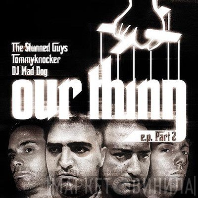 The Stunned Guys / Tommyknocker / DJ Mad Dog  - Our Thing E.P. Part 2