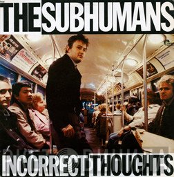 The Subhumans  - Incorrect Thoughts