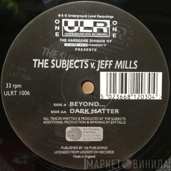 The Subjects v. Jeff Mills  - Beyond... / Dark Matter