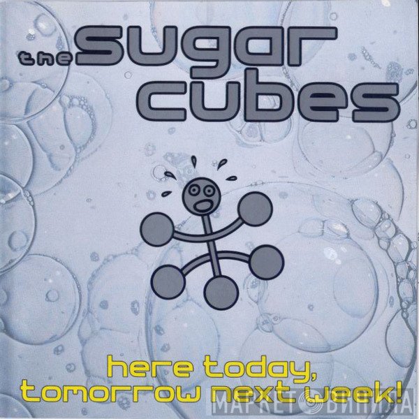 The Sugarcubes  - Here Today, Tomorrow Next Week!