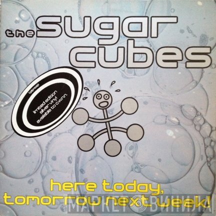 The Sugarcubes  - Here Today, Tomorrow Next Week!