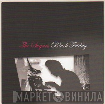 The Sugars - Black Friday