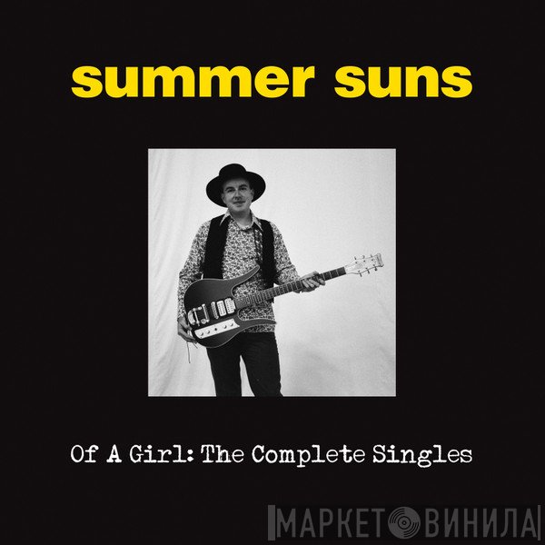 The Summer Suns  - Of A Girl: The Complete Singles