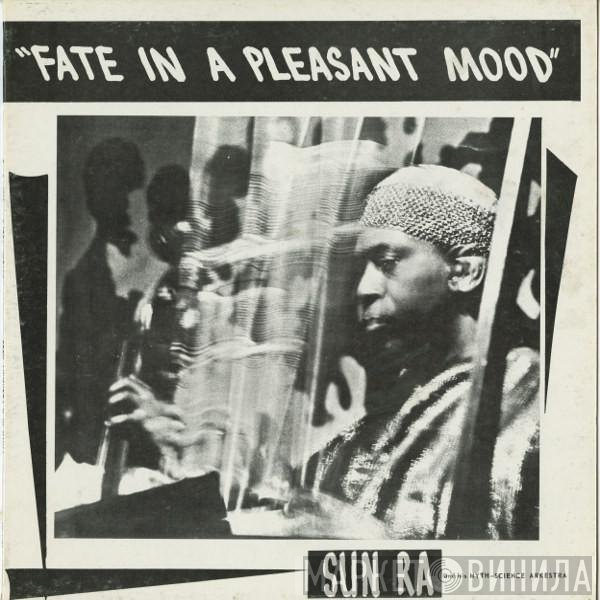 The Sun Ra Arkestra  - Fate In A Pleasant Mood