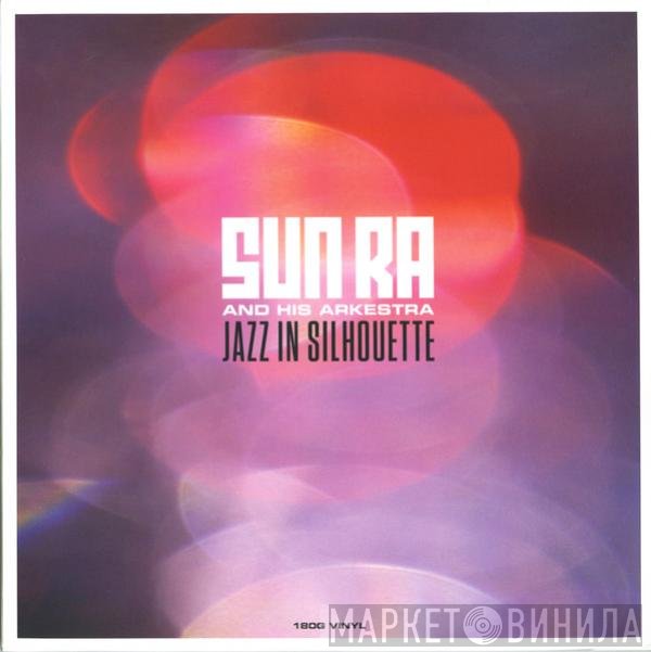 The Sun Ra Arkestra - Jazz in Silhouette
