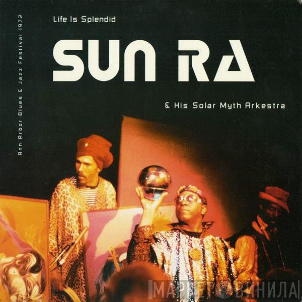 The Sun Ra Arkestra  - Life Is Splendid