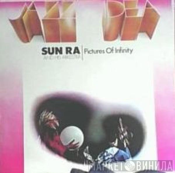 The Sun Ra Arkestra  - Pictures Of Infinity