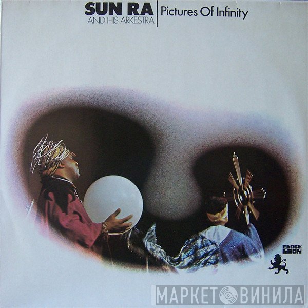 The Sun Ra Arkestra  - Pictures Of Infinity