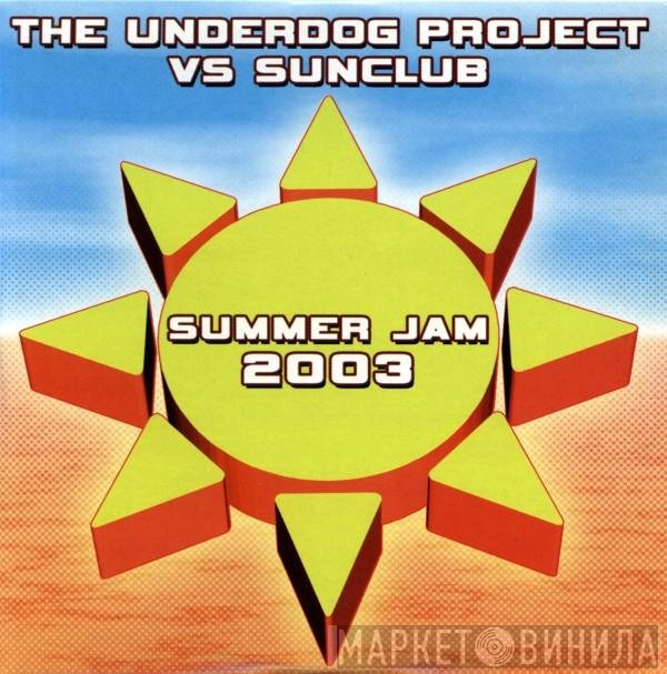 The Sunclub, The Underdog Project - Summer Jam 2003