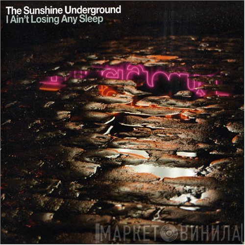 The Sunshine Underground - I Ain't Losing Any Sleep