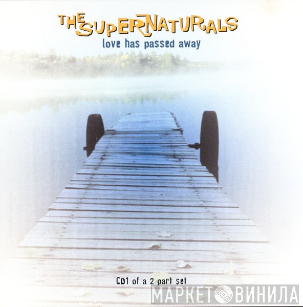 The Supernaturals - Love Has Passed Away