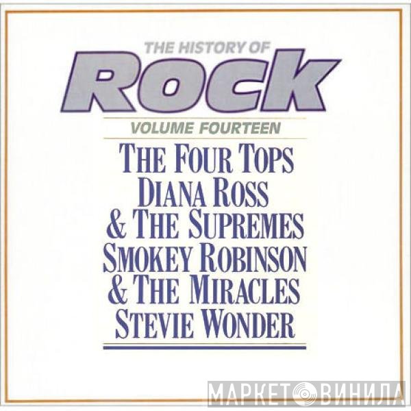The Supremes, Stevie Wonder, The Miracles, Four Tops - The History Of Rock (Volume Fourteen)