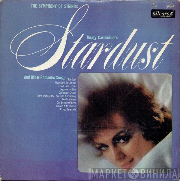 The Symphony Of Strings - Hoagy Carmichael's Stardust And Other Romantic Songs