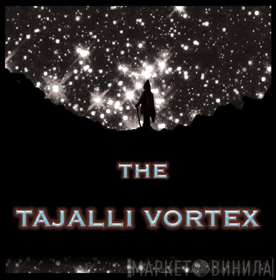 The Tajalli Vortex - The Tajalli Vortex