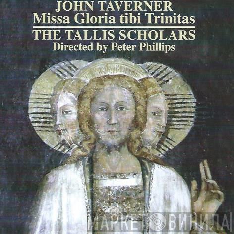 The Tallis Scholars, Peter Phillips , John Taverner - Missa Gloria Tibi Trinitas