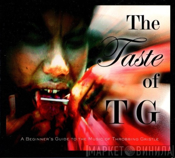  - The Taste Of TG (A Beginner’s Guide To The Music Of Throbbing Gristle)