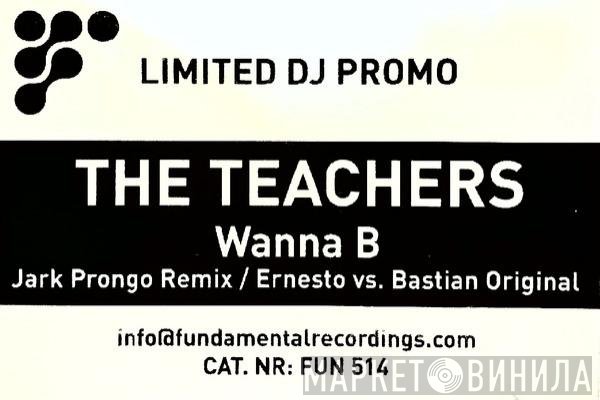 The Teachers  - Wanna B