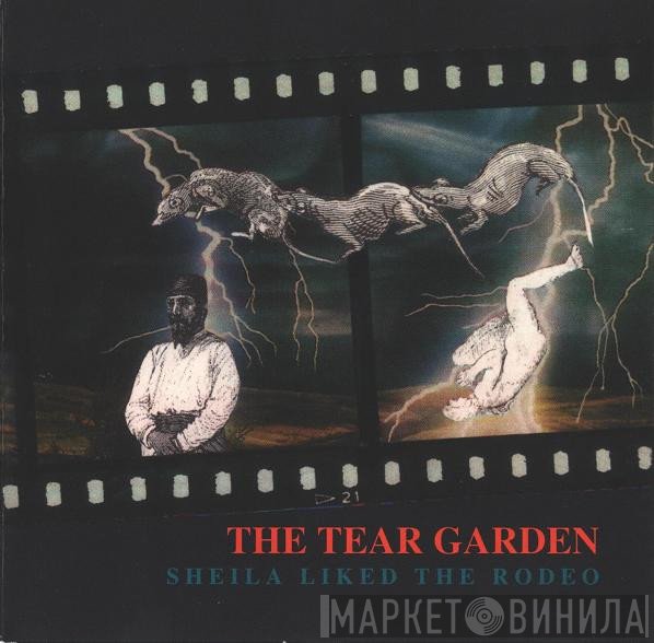 The Tear Garden - Sheila Liked The Rodeo