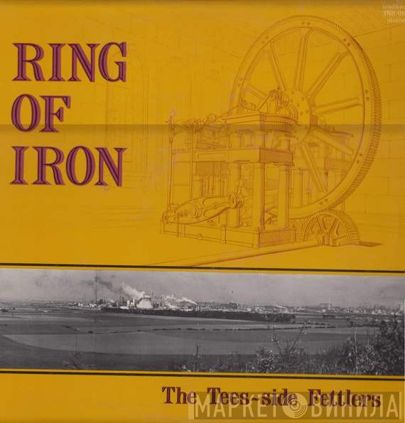 The Teesside Fettlers - Ring Of Iron
