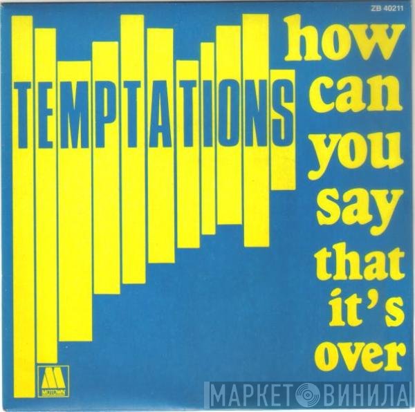 The Temptations - How Can You Say That It's Over