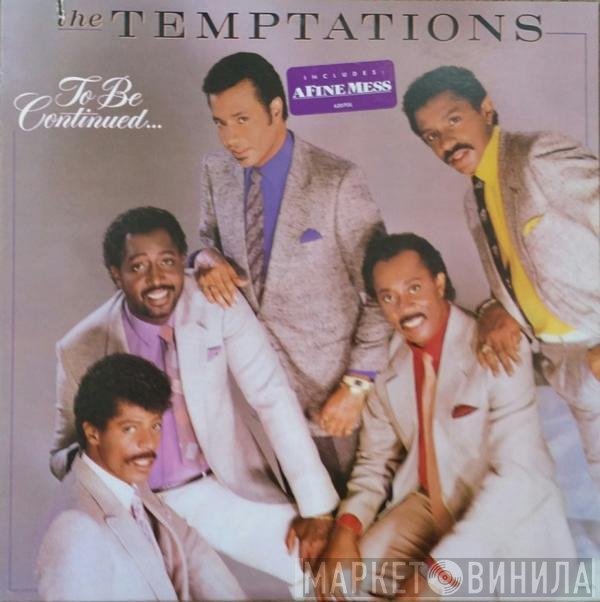 The Temptations  - To Be Continued...