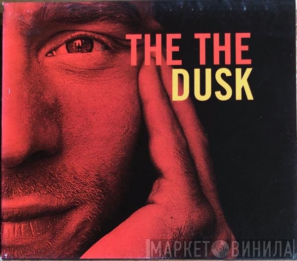 The The  - Dusk